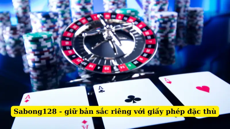 Sabong128 - giữ bản sắc riêng với giấy phép đặc thù